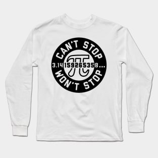 can't stop pi Long Sleeve T-Shirt